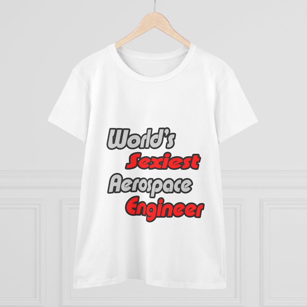World's Sexiest Aerospace Engineer - Women's Midweight Cotton Tee