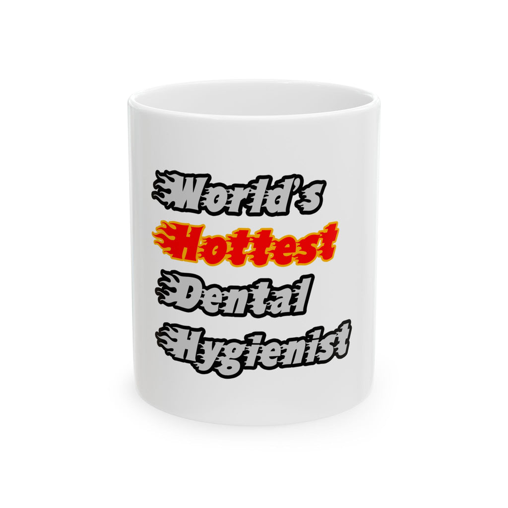 World's Hottest Dental Hygienist - Ceramic Mug, (11oz, 15oz)