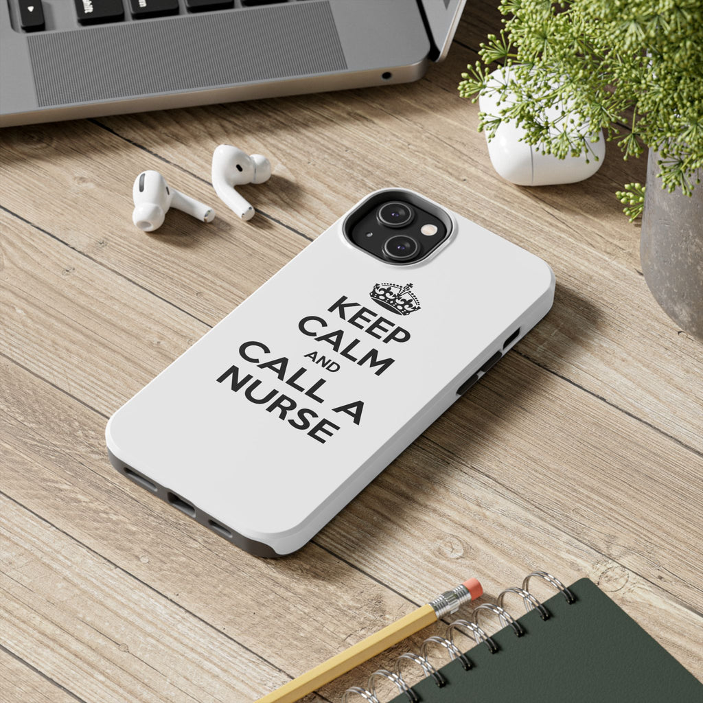 Keep Calm and Call a Nurse - Tough Phone Cases