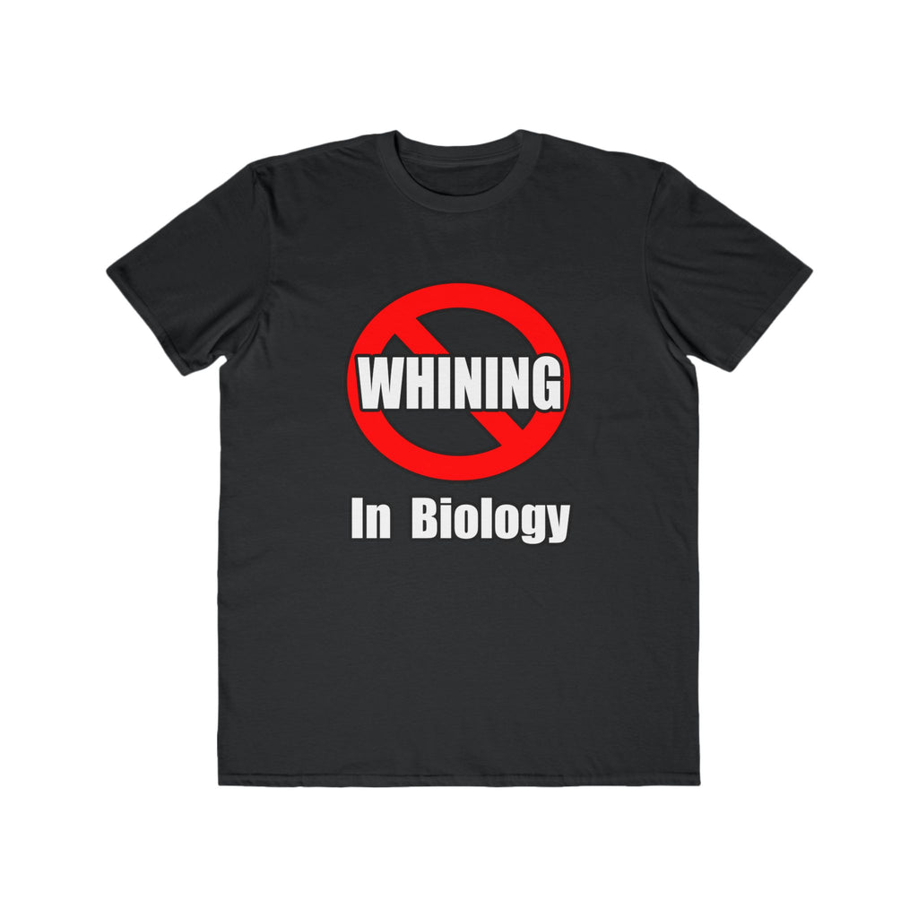 No Whining In Biology - Men's Lightweight Fashion Tee