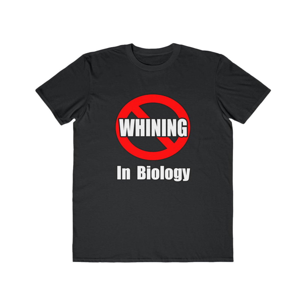 No Whining In Biology - Men's Lightweight Fashion Tee