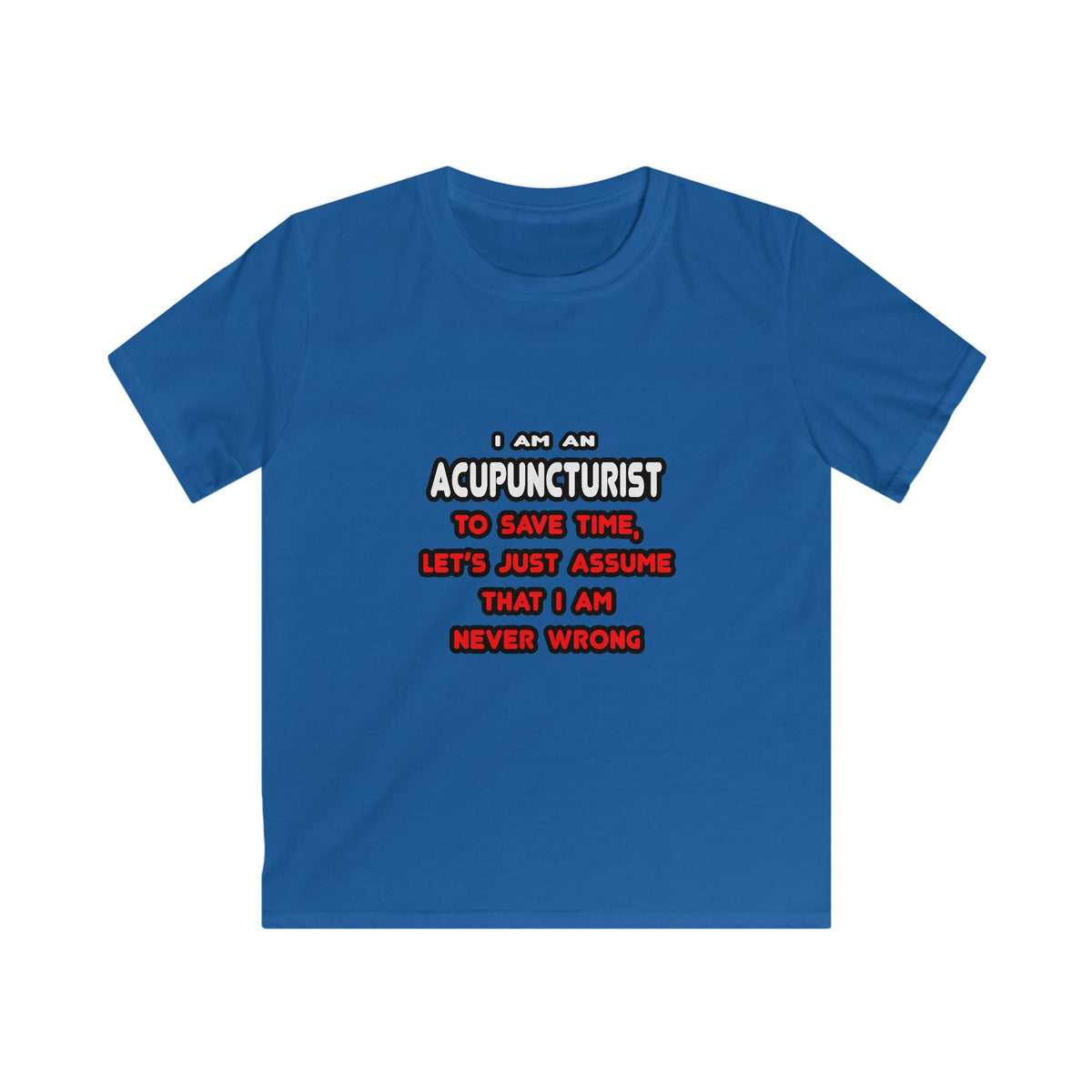 Funny Acupuncturist T Shirts and Gifts - Kids Softstyle Tee