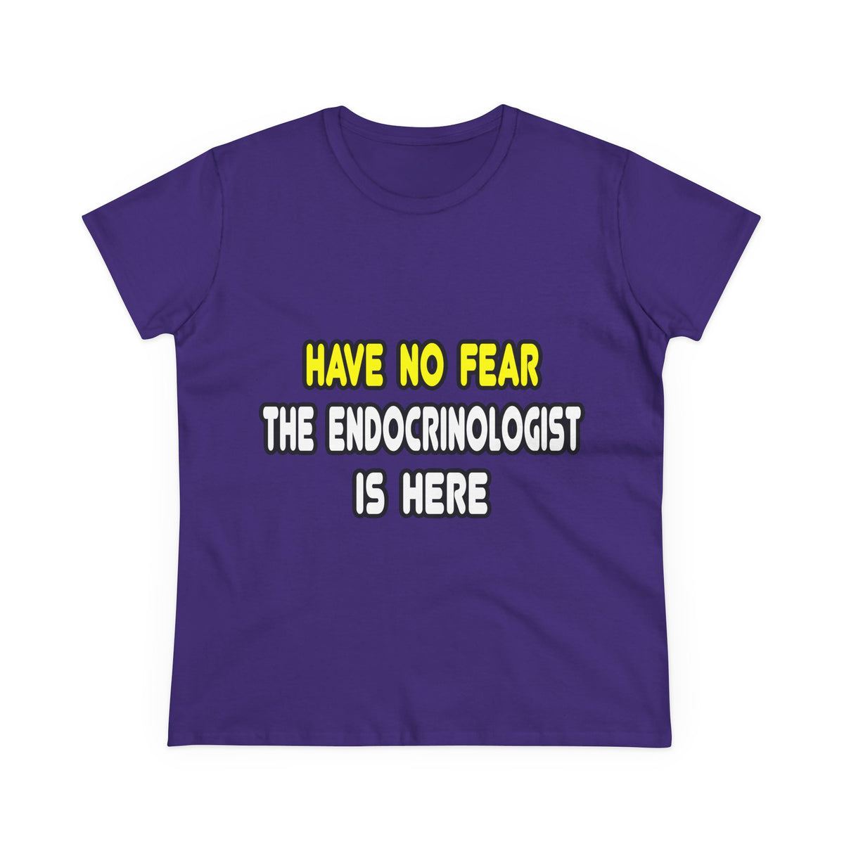 Have No Fear, The Endocrinologist Is Here - Women's Midweight Cotton Tee