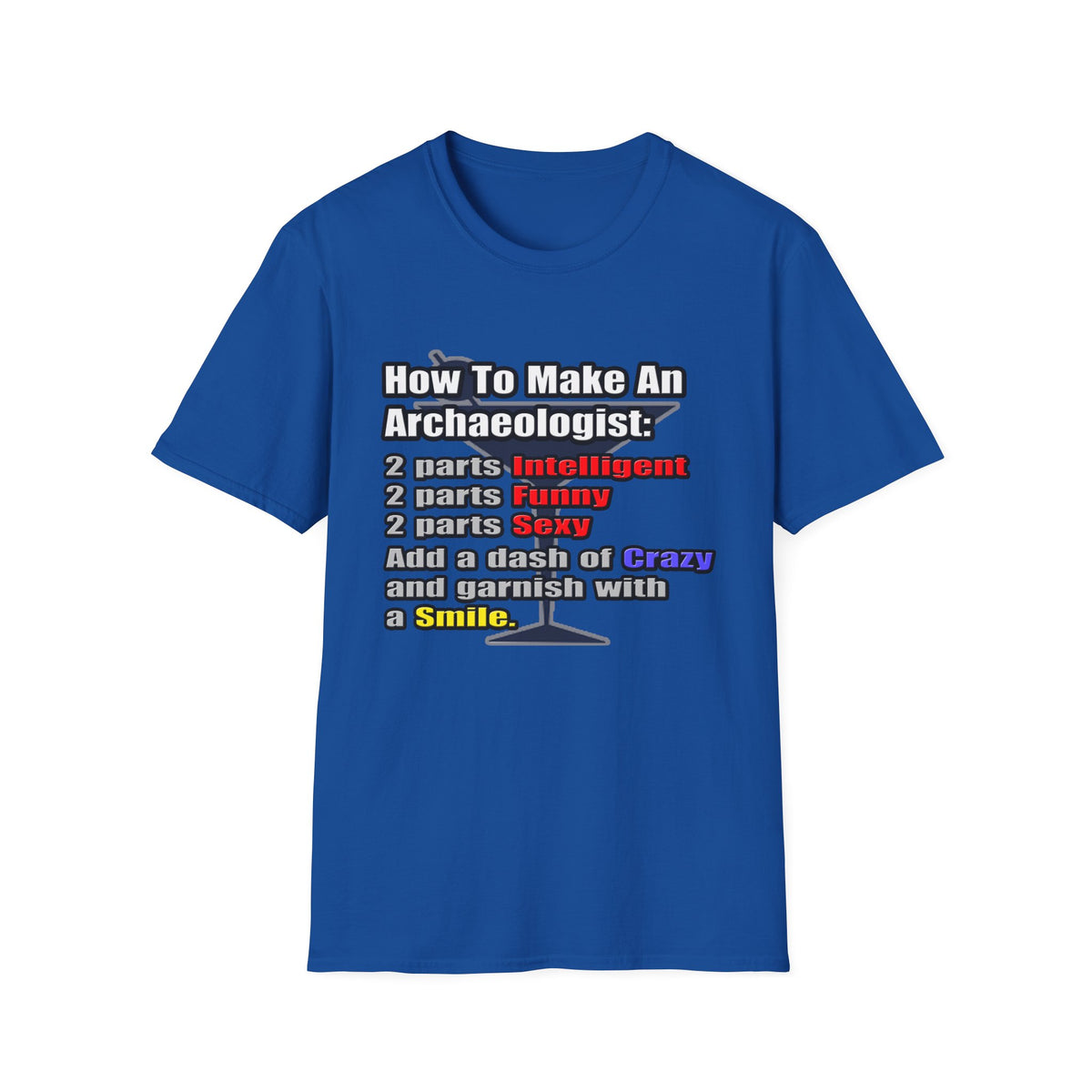 How To Make an Archaeologist - Unisex Softstyle T-Shirt