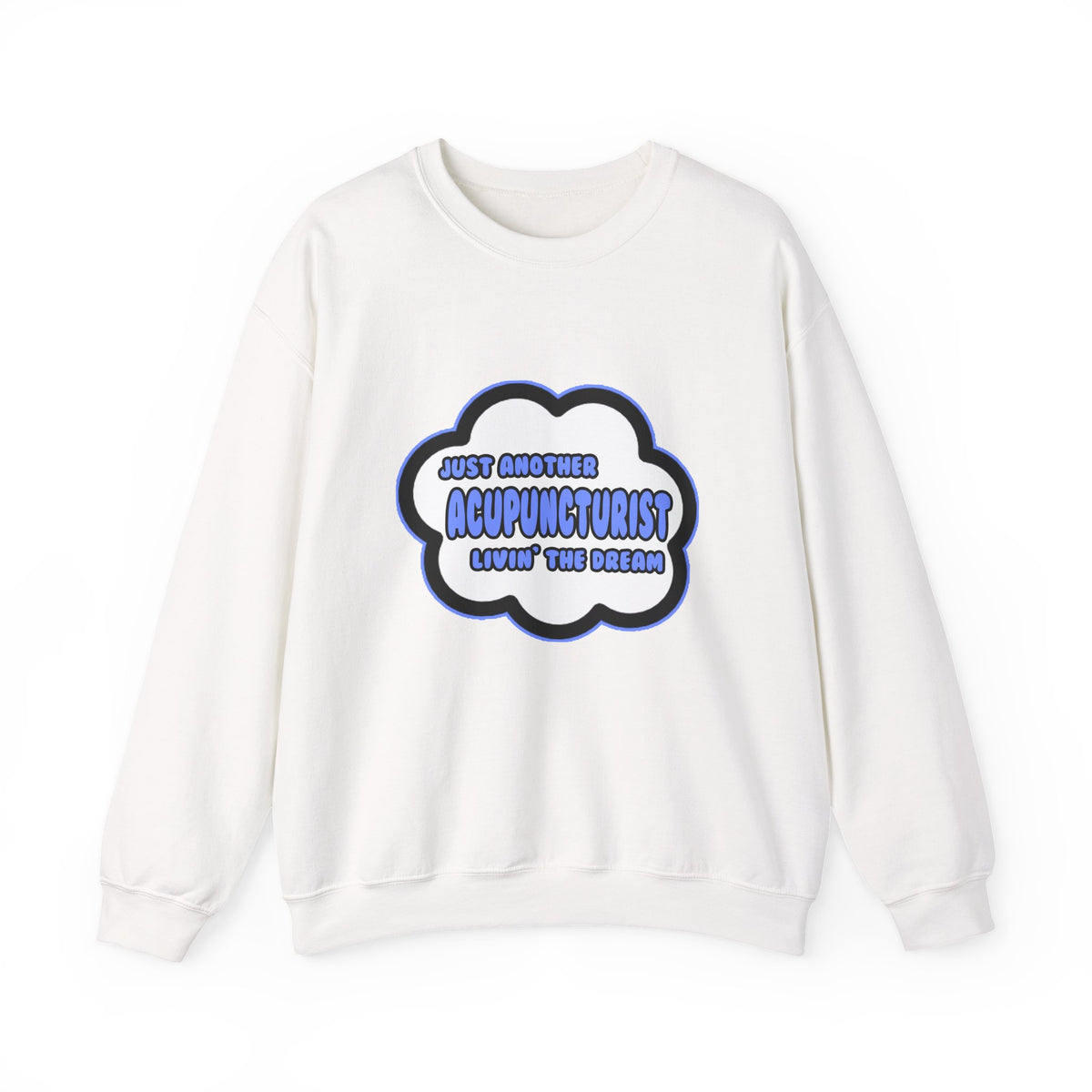 Acupuncturist .. Livin' The Dream - Unisex Heavy Blend™ Crewneck Sweatshirt