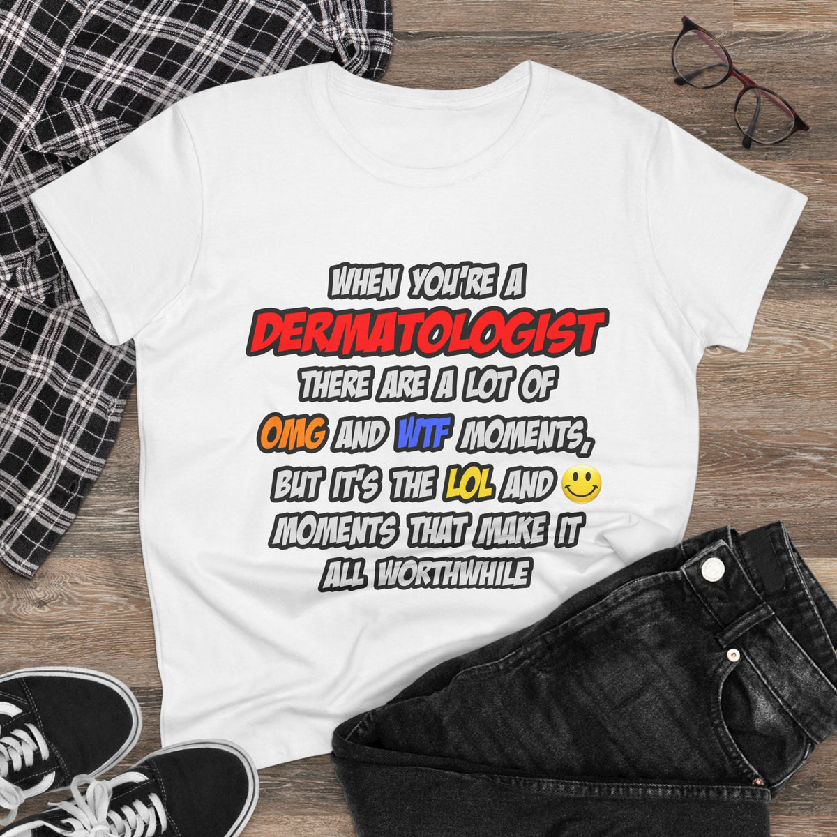 Dermatologist .. OMG WTF LOL - Women's Midweight Cotton Tee
