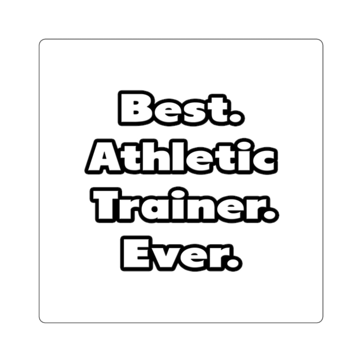 Best. Athletic Trainer. Ever - Square Stickers