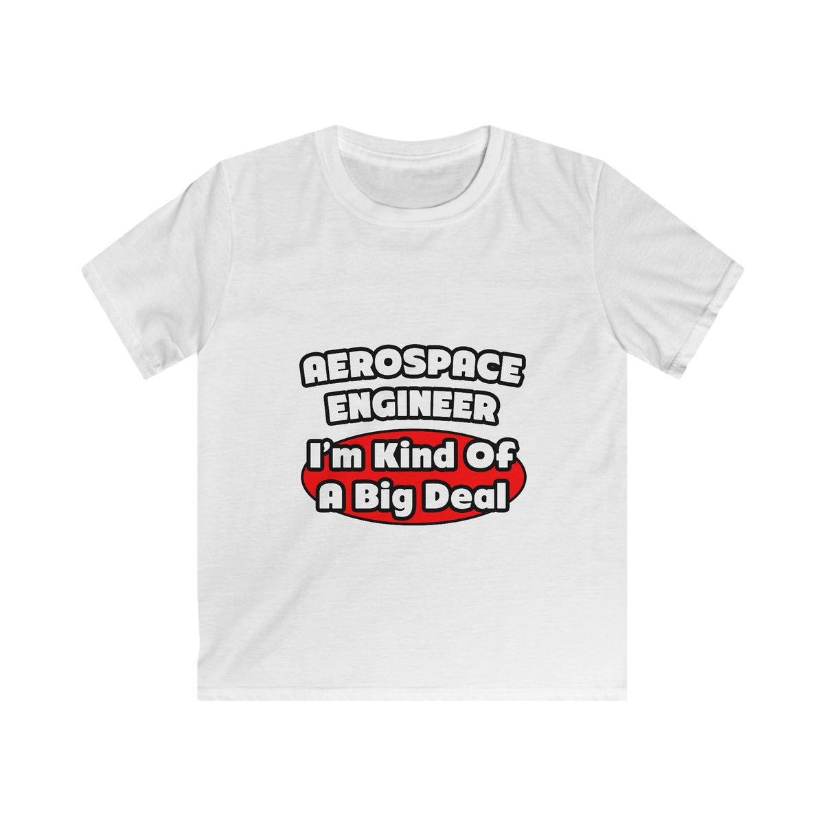 Aerospace Engineer...Big Deal - Kids Softstyle Tee