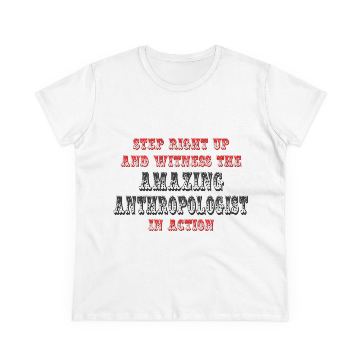 Amazing Anthropologist In Action - Women's Midweight Cotton Tee