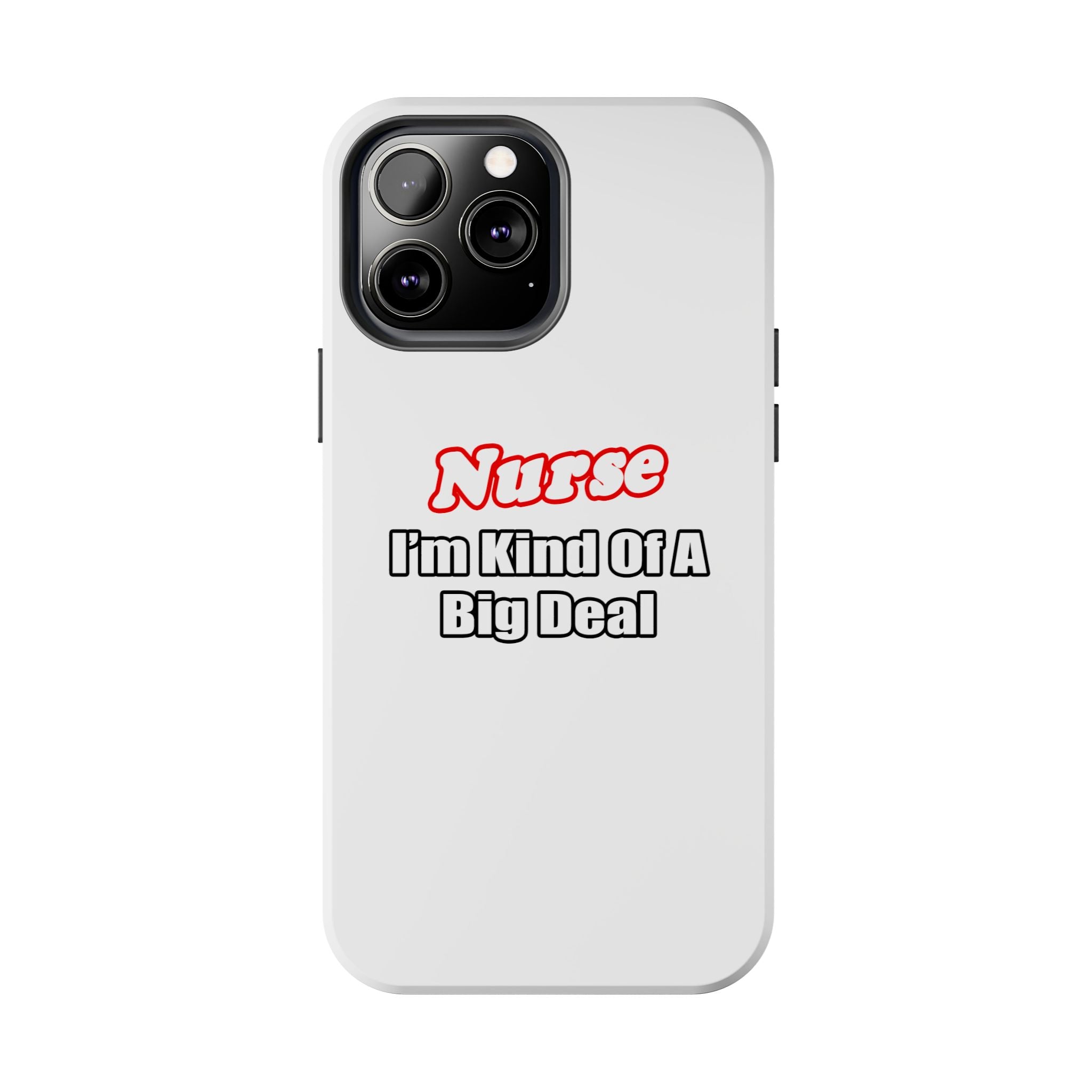 Nurse Big Deal - Tough Phone Cases