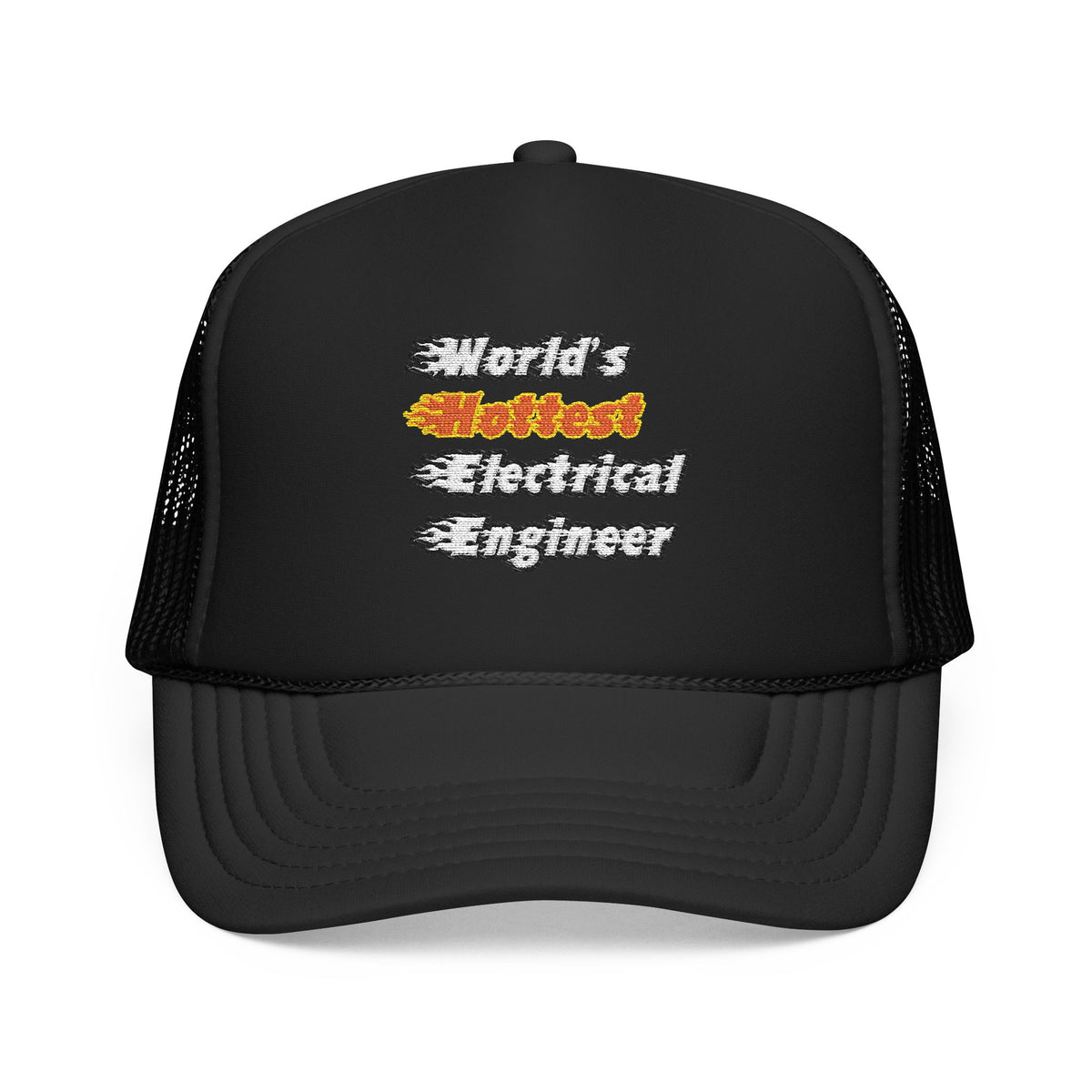 World's Hottest Electrical Engineer - Foam Trucker Hat