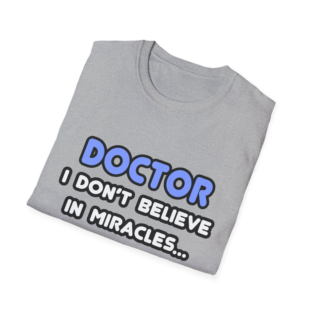 Miracles and Doctors - Unisex Softstyle T-Shirt
