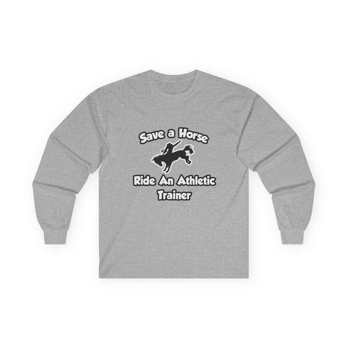 Save a Horse, Ride an Athletic Trainer - Unisex Ultra Cotton Long Sleeve Tee