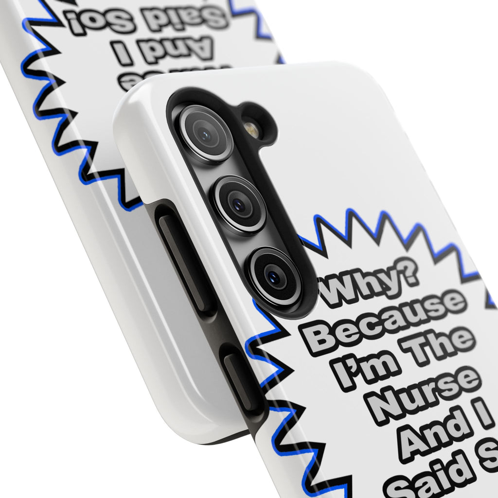 Nurse...Because I Said So - Tough Phone Cases
