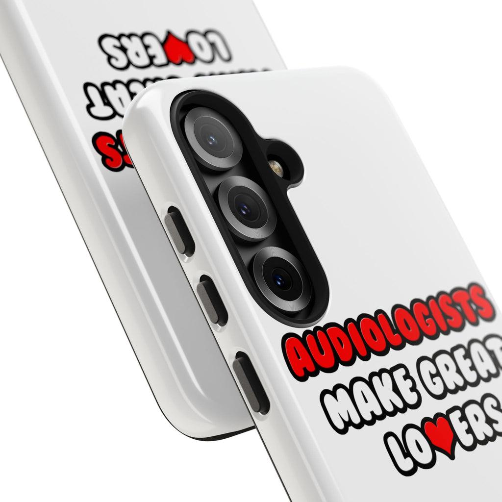 Audiologists Make Great Lovers - Tough Phone Cases
