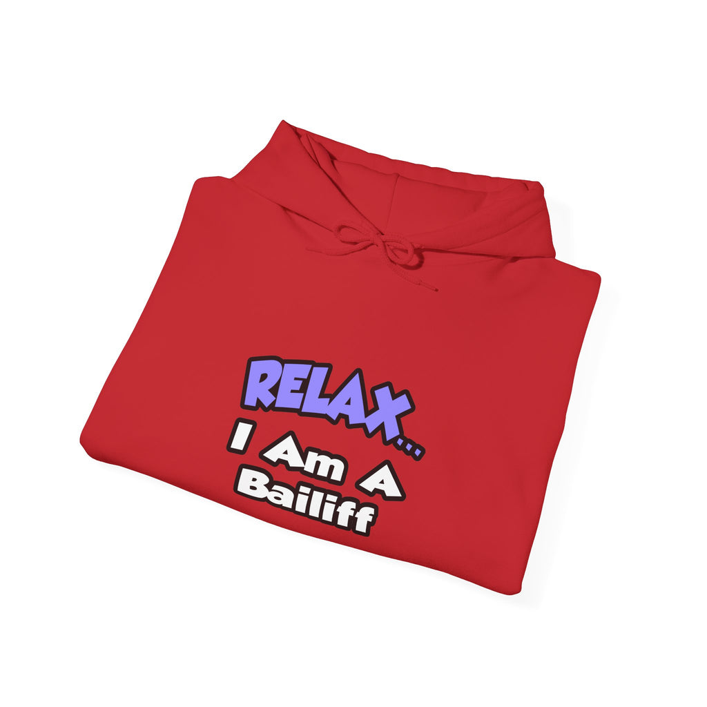 Relax ... I Am A Bailiff - Unisex Heavy Blend™ Hooded Sweatshirt