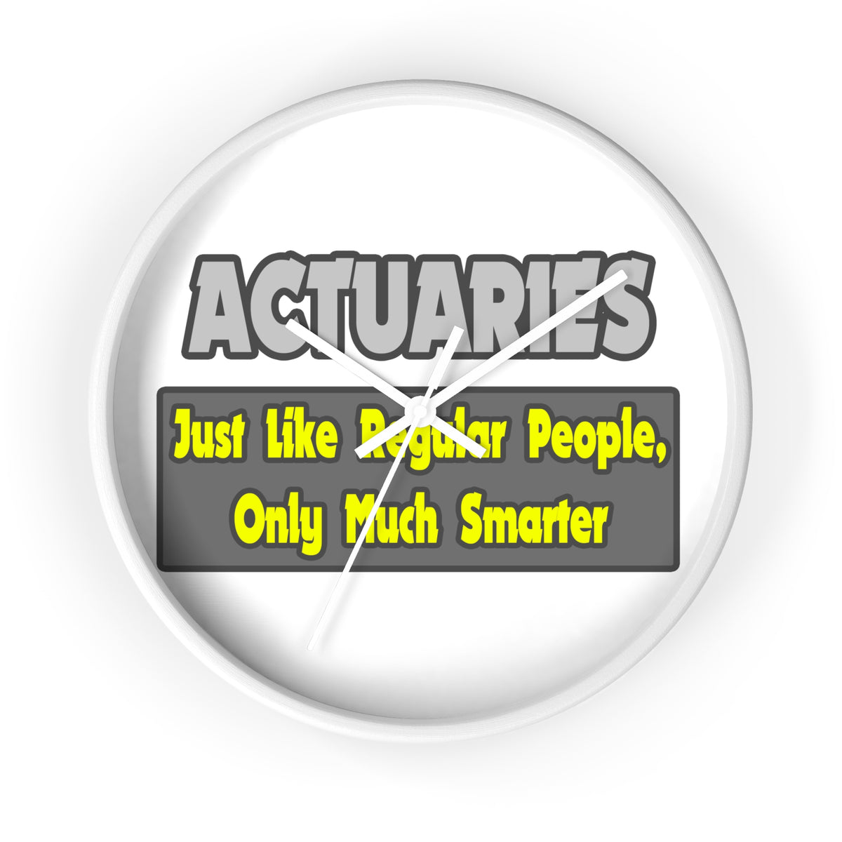 Actuaries...Smarter - Wall Clock