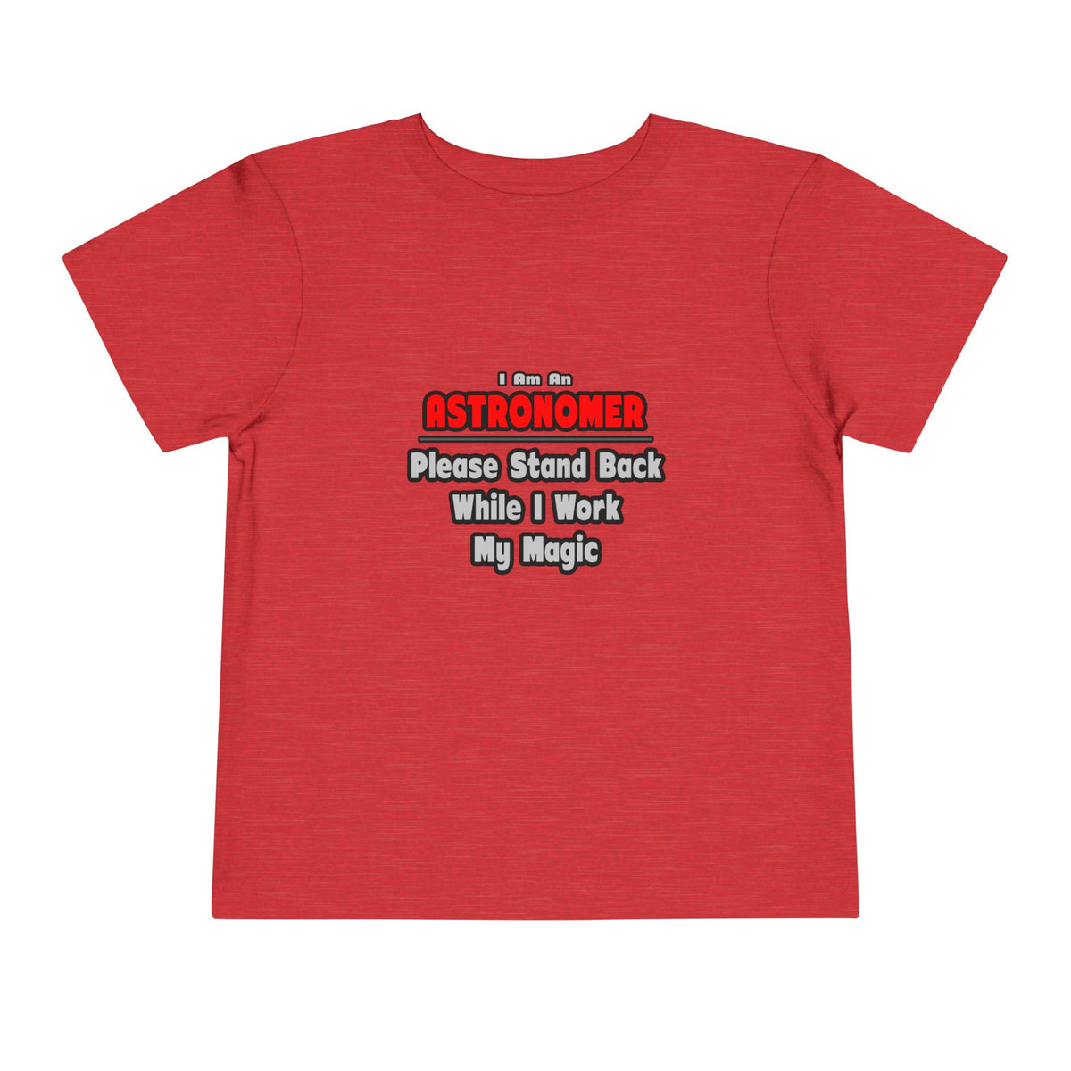 Astronomer ... Stand Back ... Work My Magic - Toddler Short Sleeve Tee