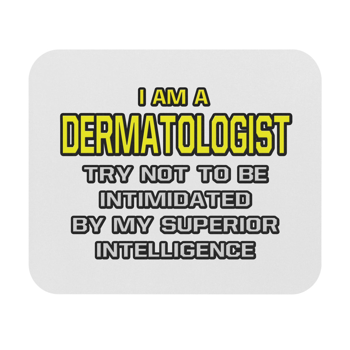 Dermatologist...Superior Intelligence - Mouse Pad (Rectangle)
