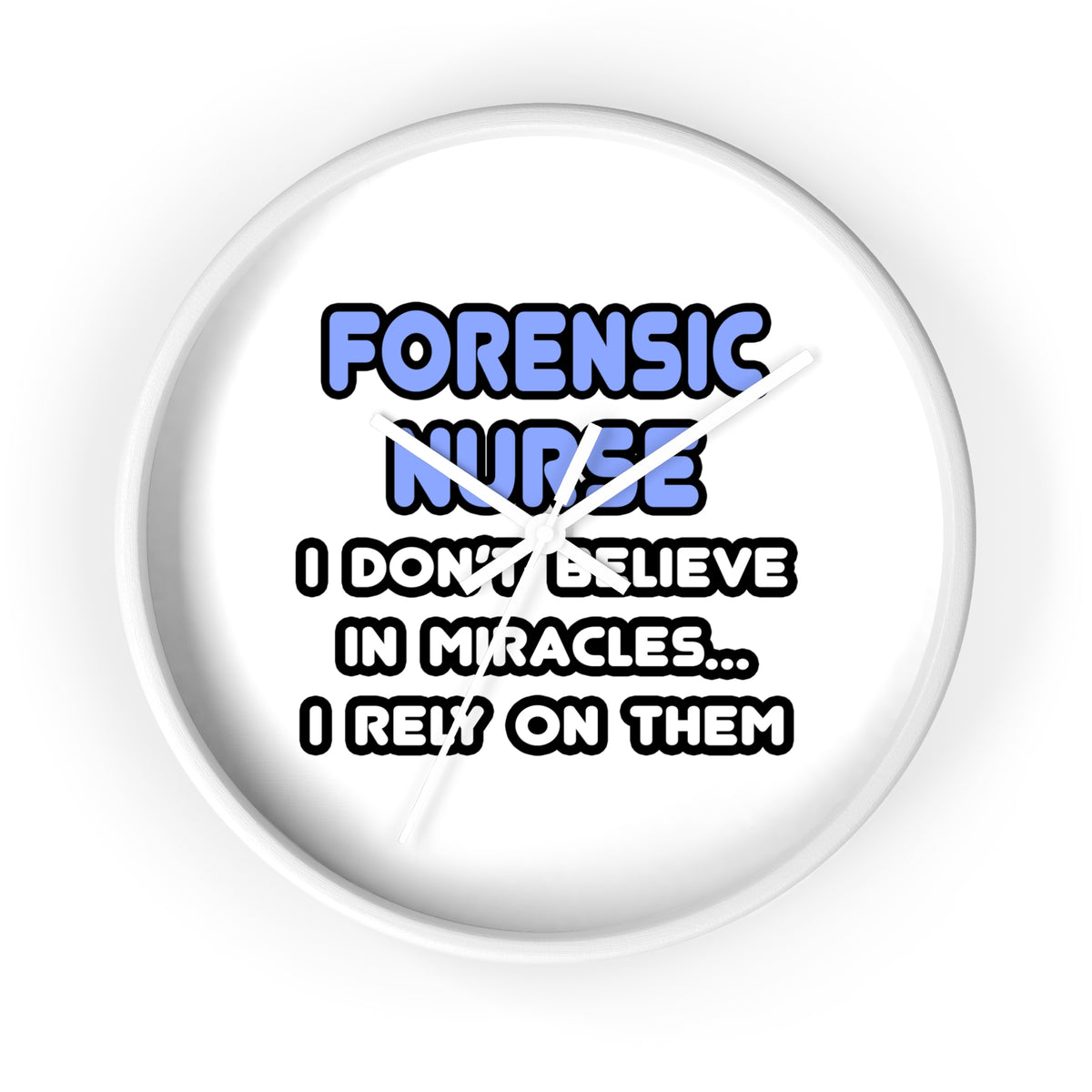 Miracles and Forensic Nurses - Wall Clock