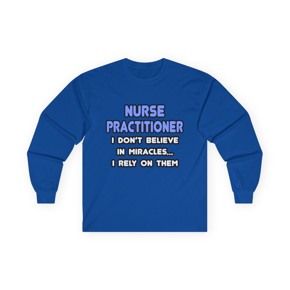 Miracles and Nurse Practitioners - Unisex Ultra Cotton Long Sleeve Tee