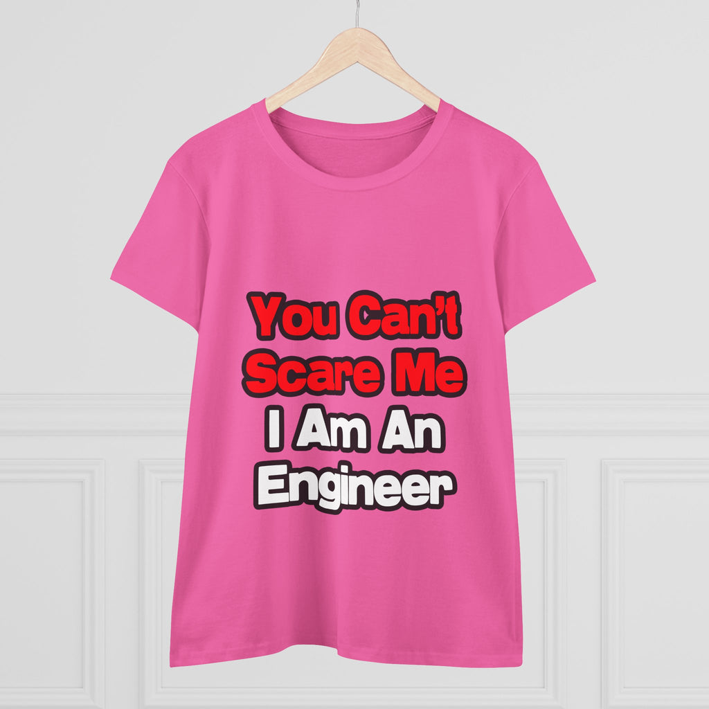 You Can't Scare Me...Engineer - Women's Midweight Cotton Tee