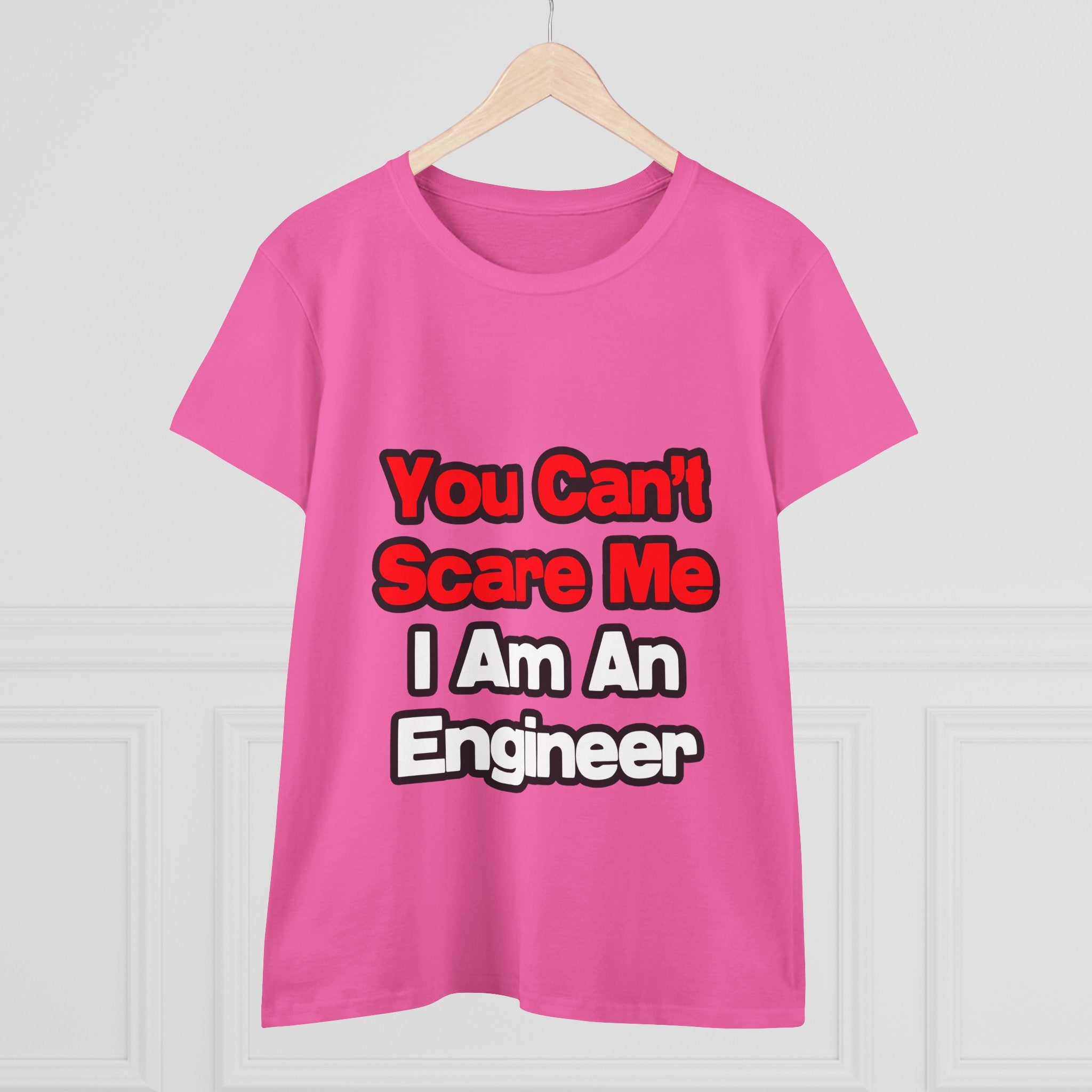 You Can't Scare Me...Engineer - Women's Midweight Cotton Tee