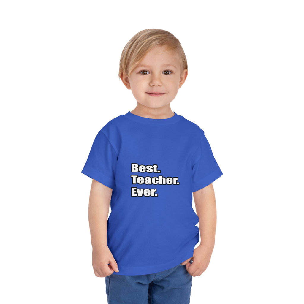 best teacher ever - Toddler Short Sleeve Tee
