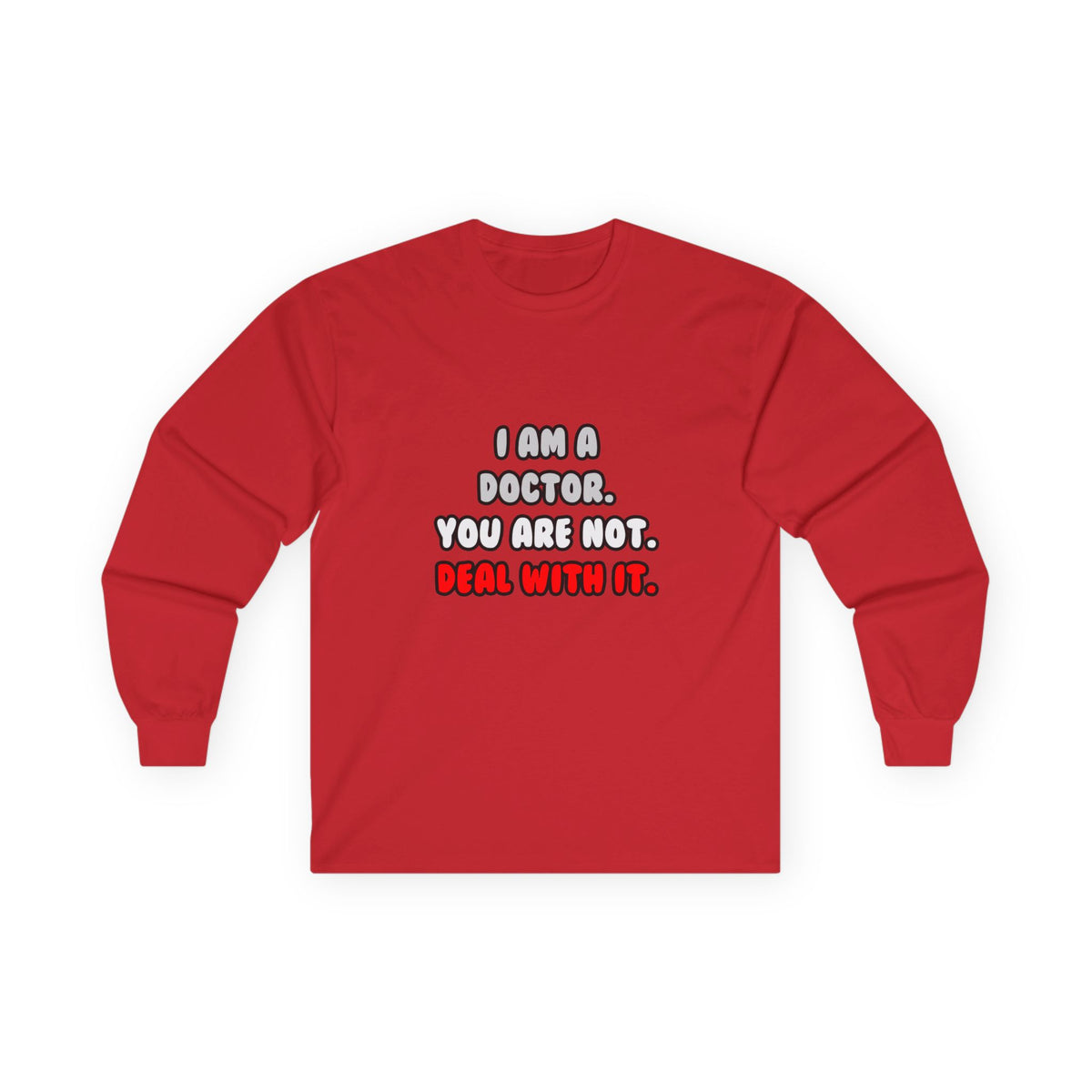 Deal With It ... Funny Doctor - Unisex Ultra Cotton Long Sleeve Tee