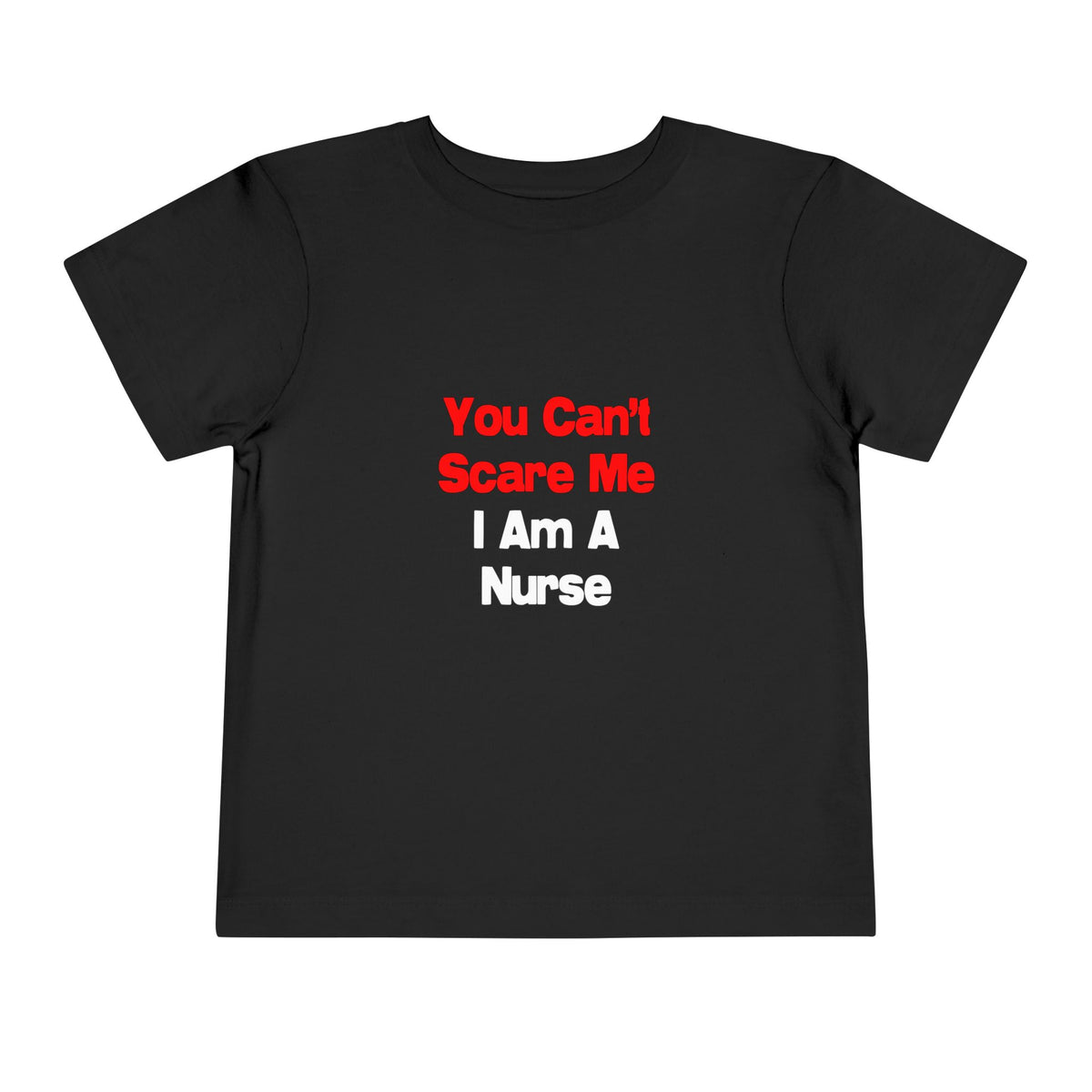 You Can't Scare Me...Nurse - Toddler Short Sleeve Tee