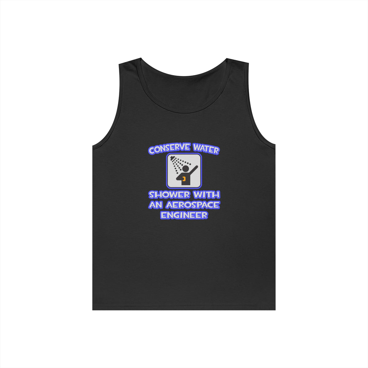 Conserve Water .. Shower With Aerospace Engineer - Unisex Heavy Cotton Tank Top