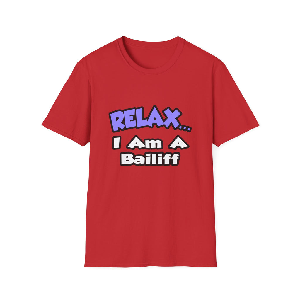 Relax ... I Am A Bailiff - Unisex Softstyle T-Shirt