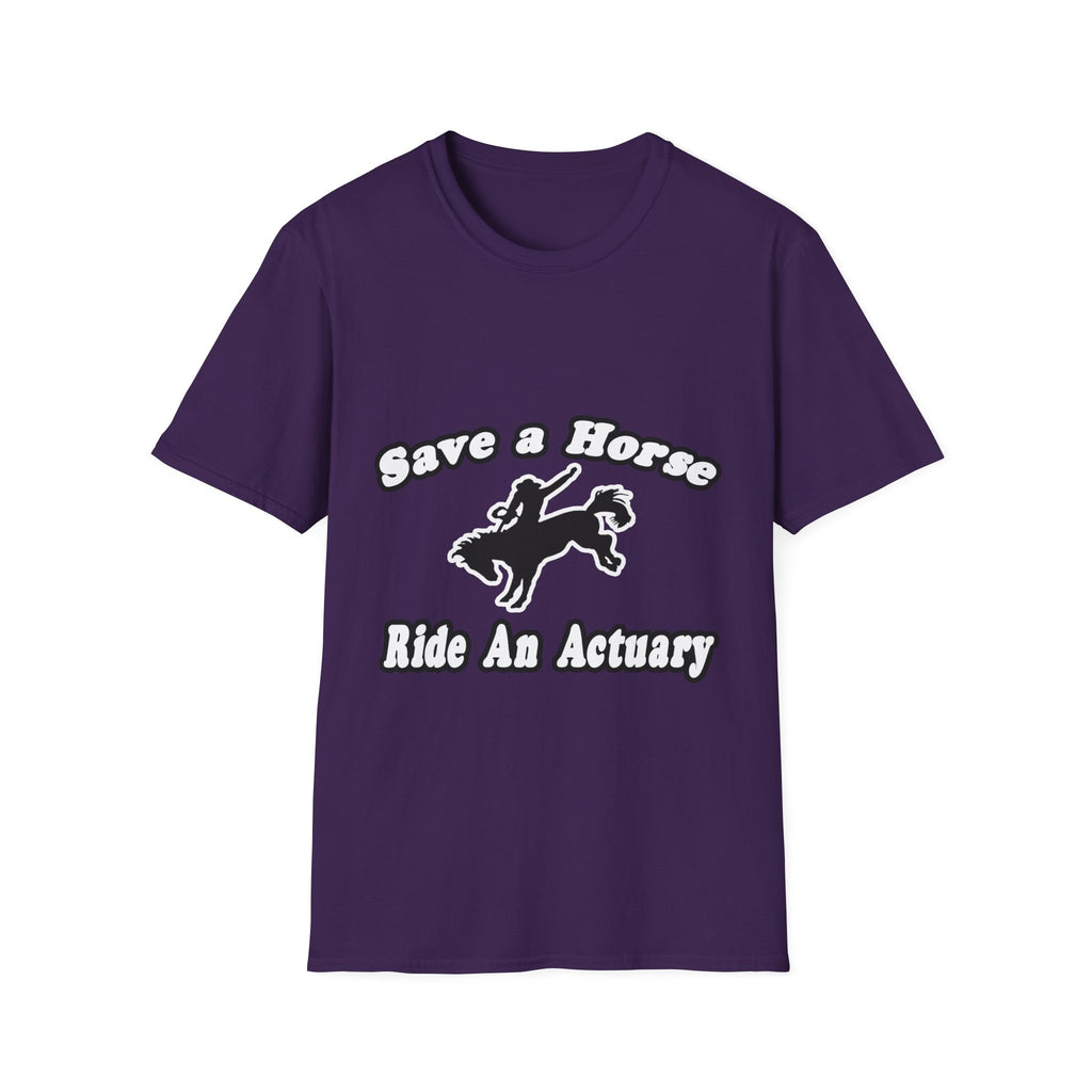 Save Horse, Ride Actuary - Unisex Softstyle T-Shirt