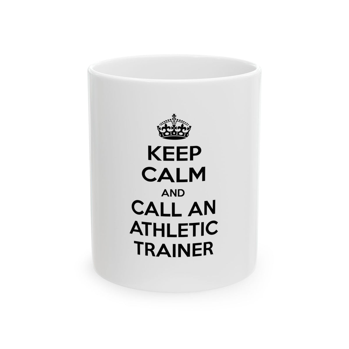 Keep Calm and Call an Athletic Trainer - Ceramic Mug, (11oz, 15oz)