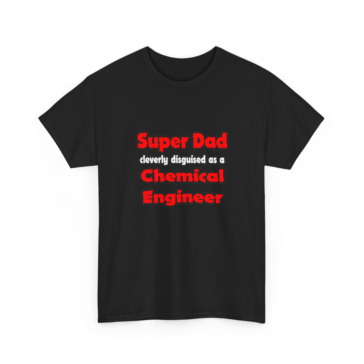 Super Dad ... Chemical Engineer - Unisex Heavy Cotton Tee