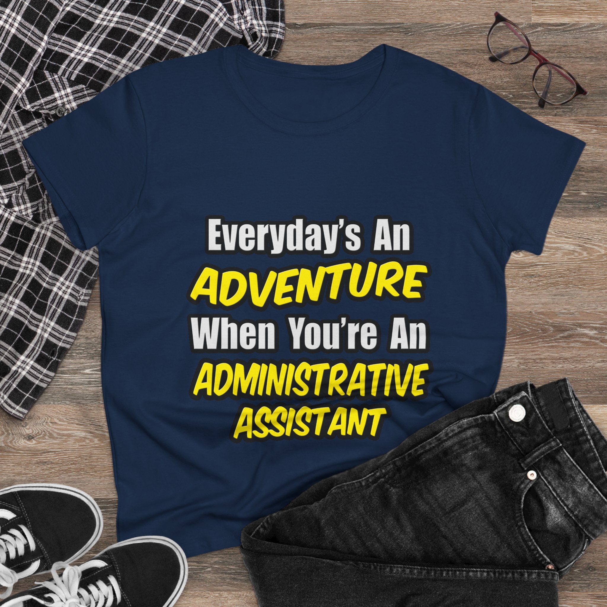 Everyday's An Adventure...Administrative Assistant - Women's Midweight Cotton Tee