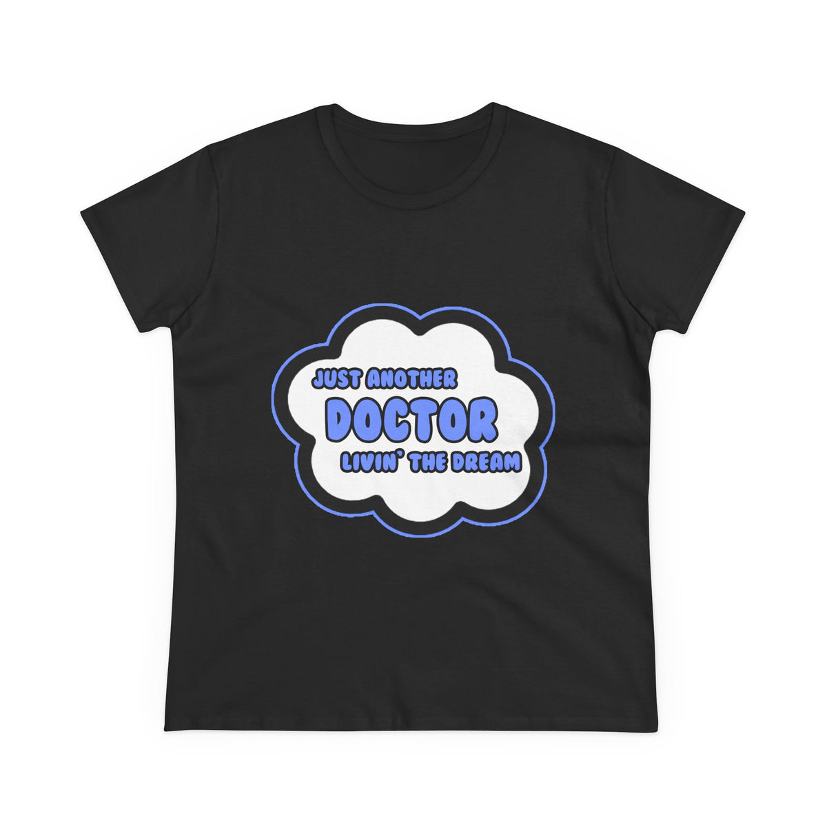 Doctor .. Livin' The Dream - Women's Midweight Cotton Tee
