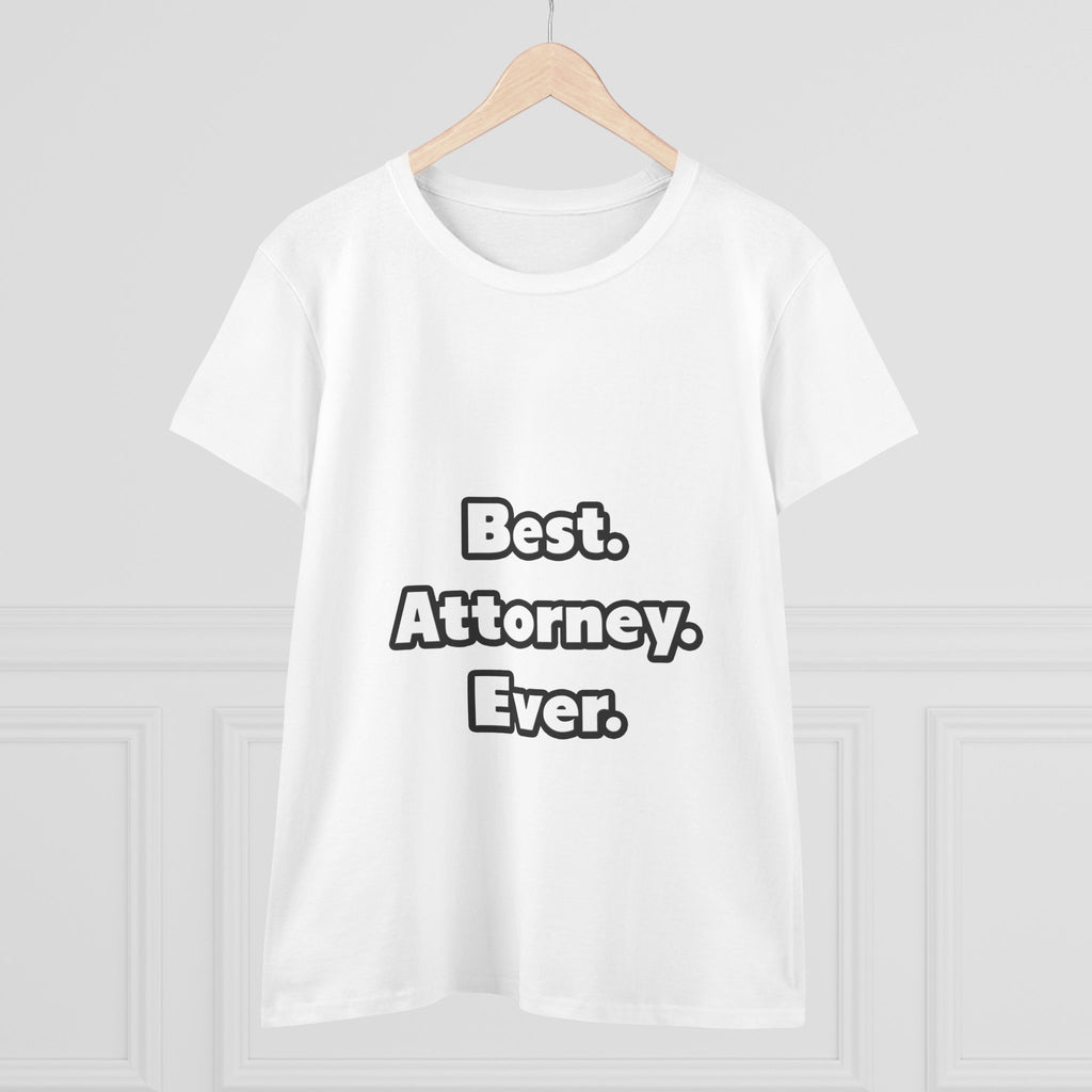Best. Attorney. Ever - Women's Midweight Cotton Tee
