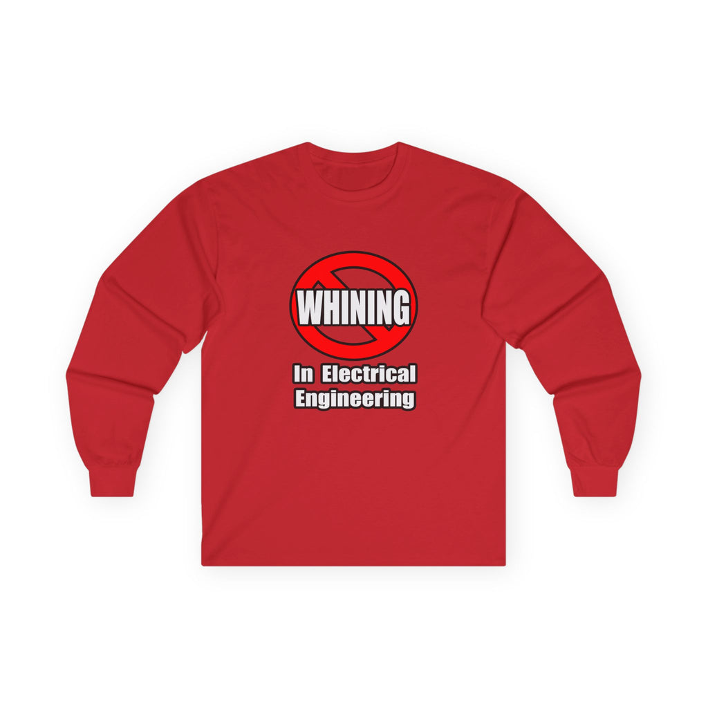 No Whining In Electrical Engineering - Unisex Ultra Cotton Long Sleeve Tee
