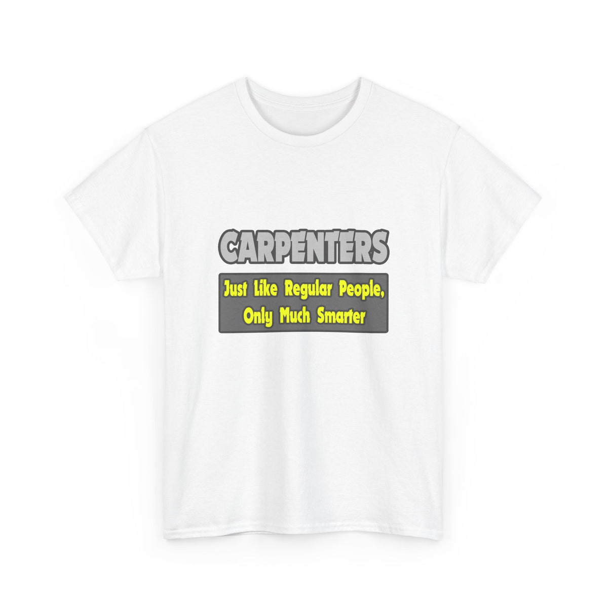Carpenters...Smarter - Unisex Heavy Cotton Tee
