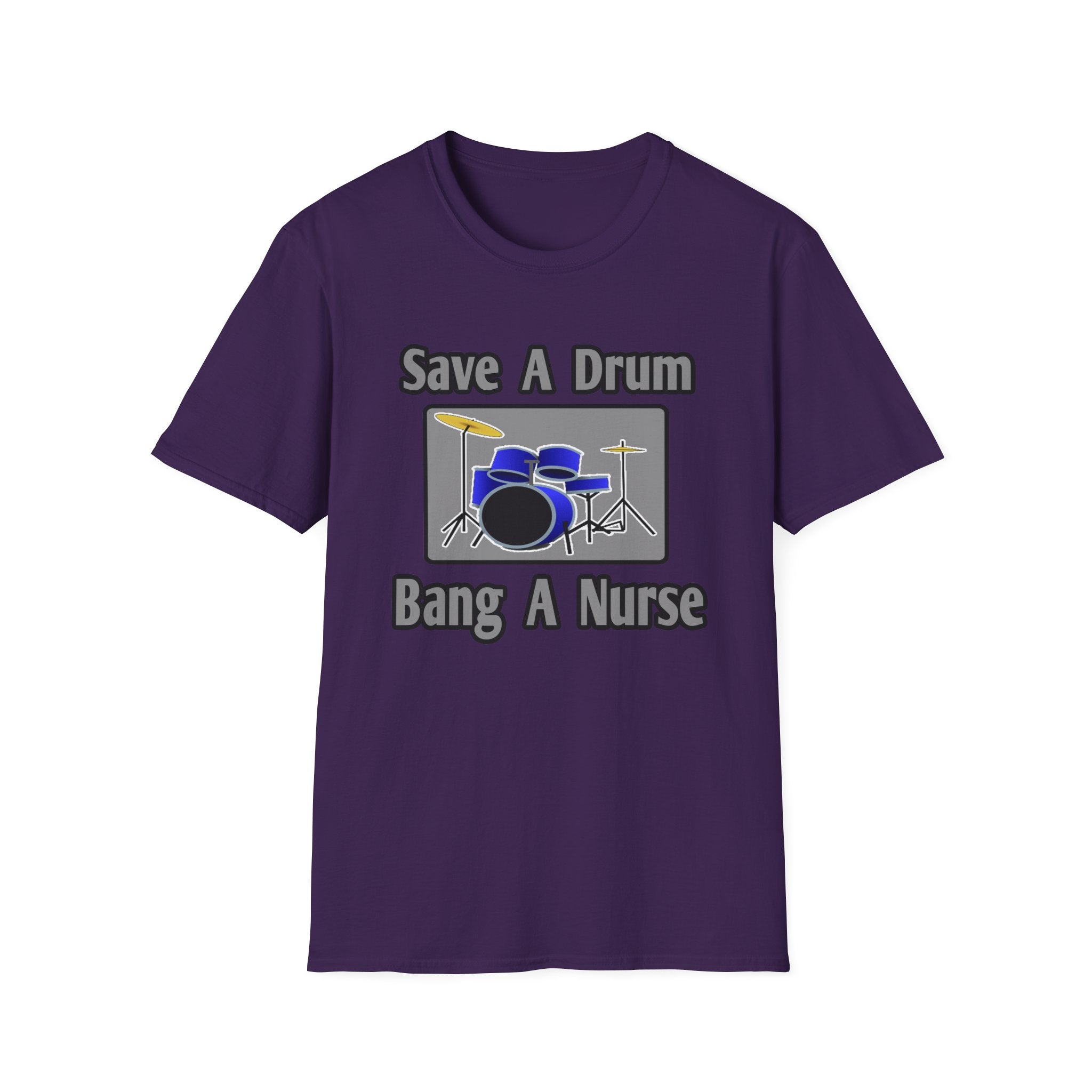 Save a Drum...Bang a Nurse - Unisex Softstyle T-Shirt