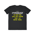 Cytotechnologist .. Assume I Am Never Wrong - Men's Lightweight Fashion Tee