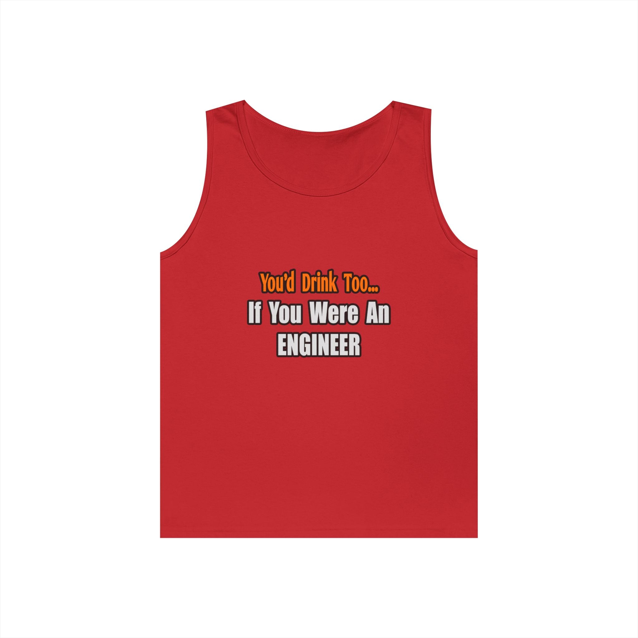 You'd Drink Too...Engineer - Unisex Heavy Cotton Tank Top