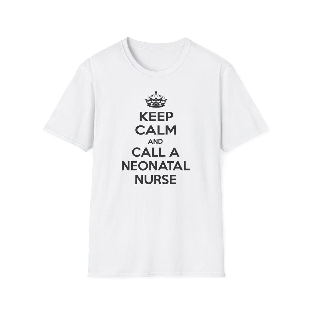 Keep Calm and Call a Neonatal Nurse - Unisex Softstyle T-Shirt