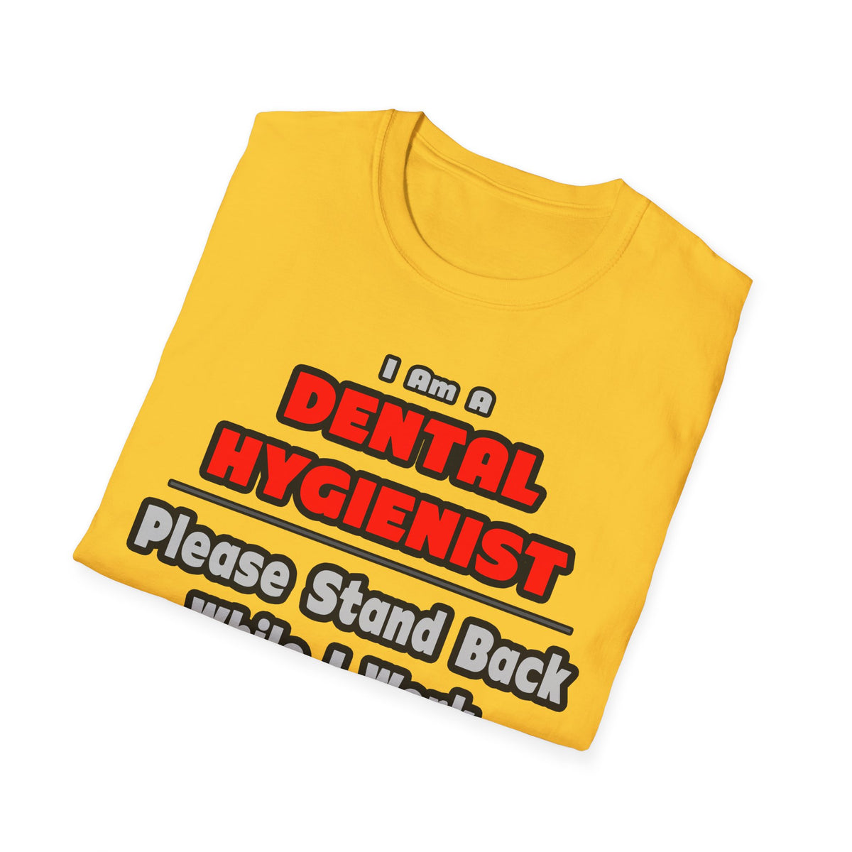 Dental Hygienist...Work My Magic - Unisex Softstyle T-Shirt