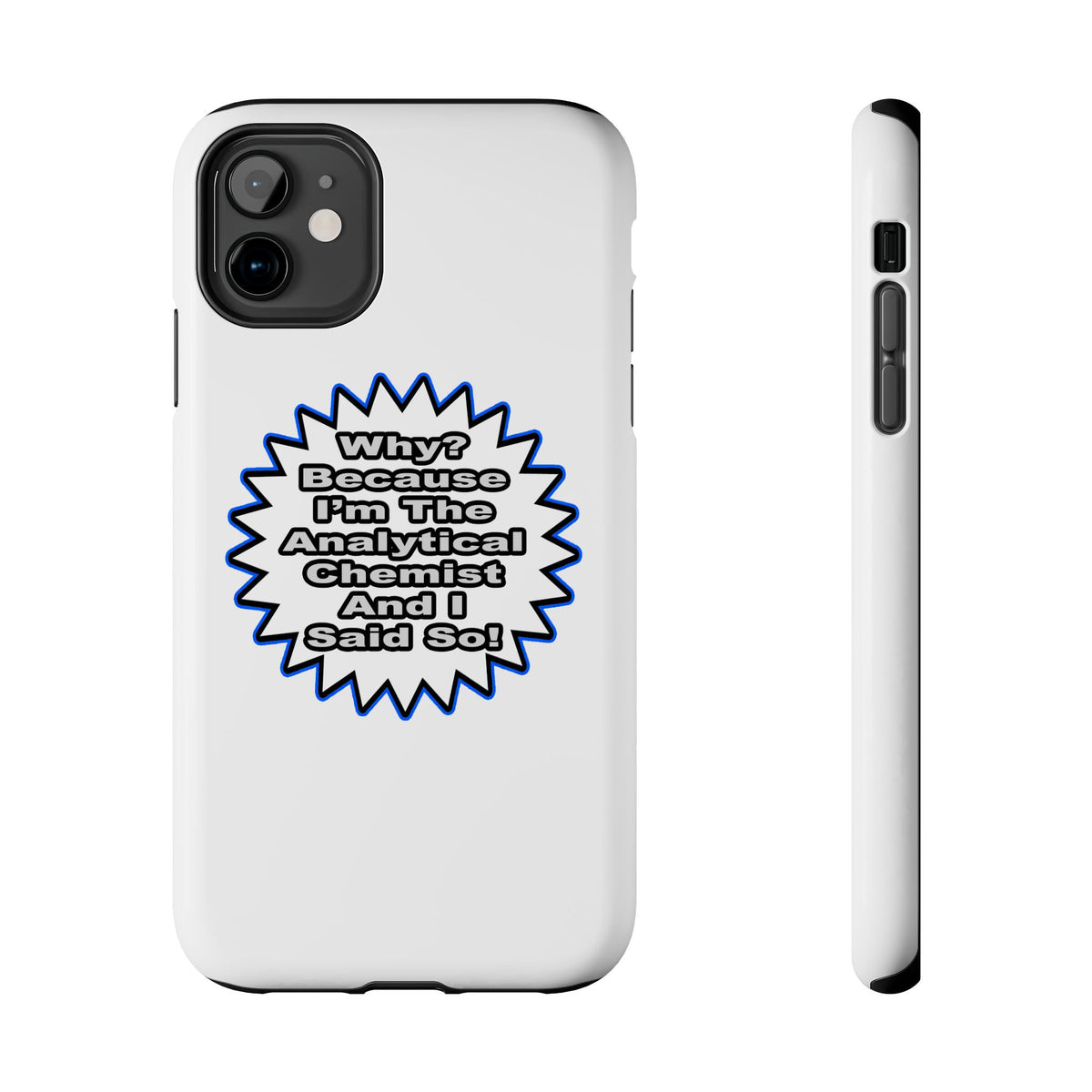 Analytical Chemist...Because I Said So - Tough Phone Cases