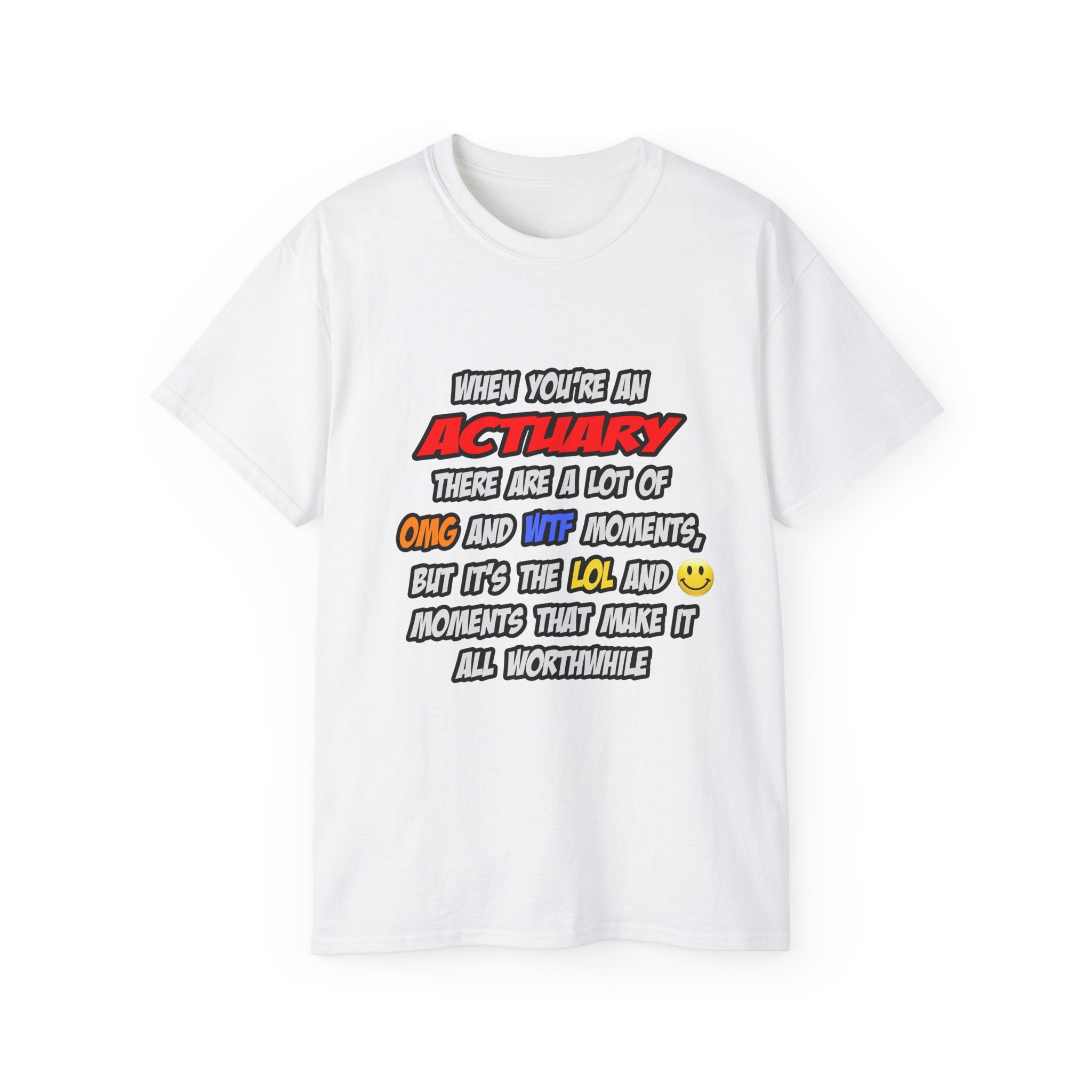 Actuary .. OMG WTF LOL - Unisex Ultra Cotton Tee