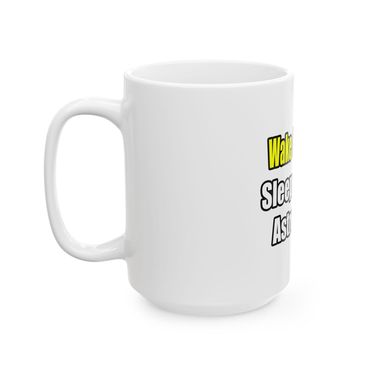 Wake Up Happy...Sleep With an Astronomer - Ceramic Mug, (11oz, 15oz)