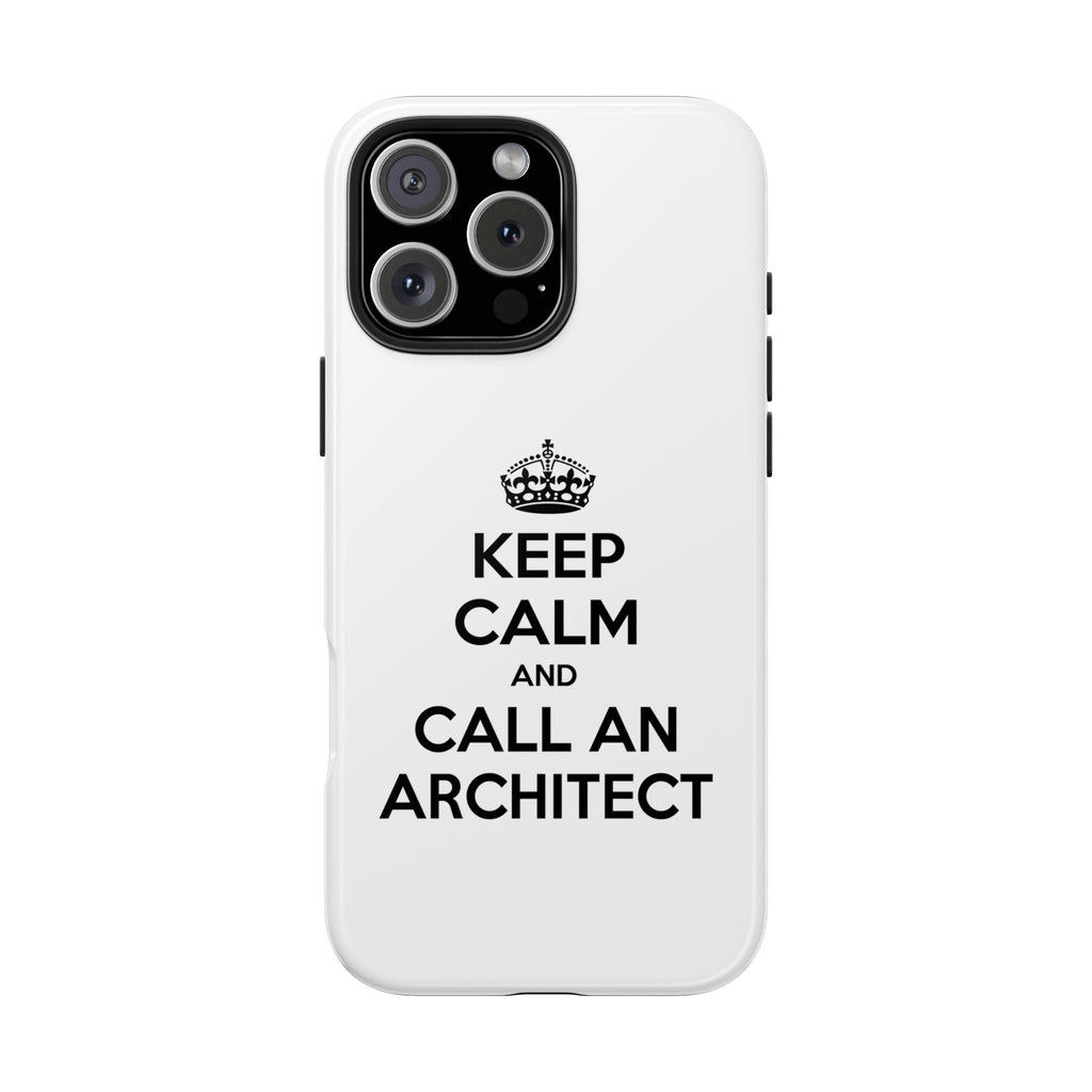 Keep Calm and Call an Architect - Tough Phone Cases
