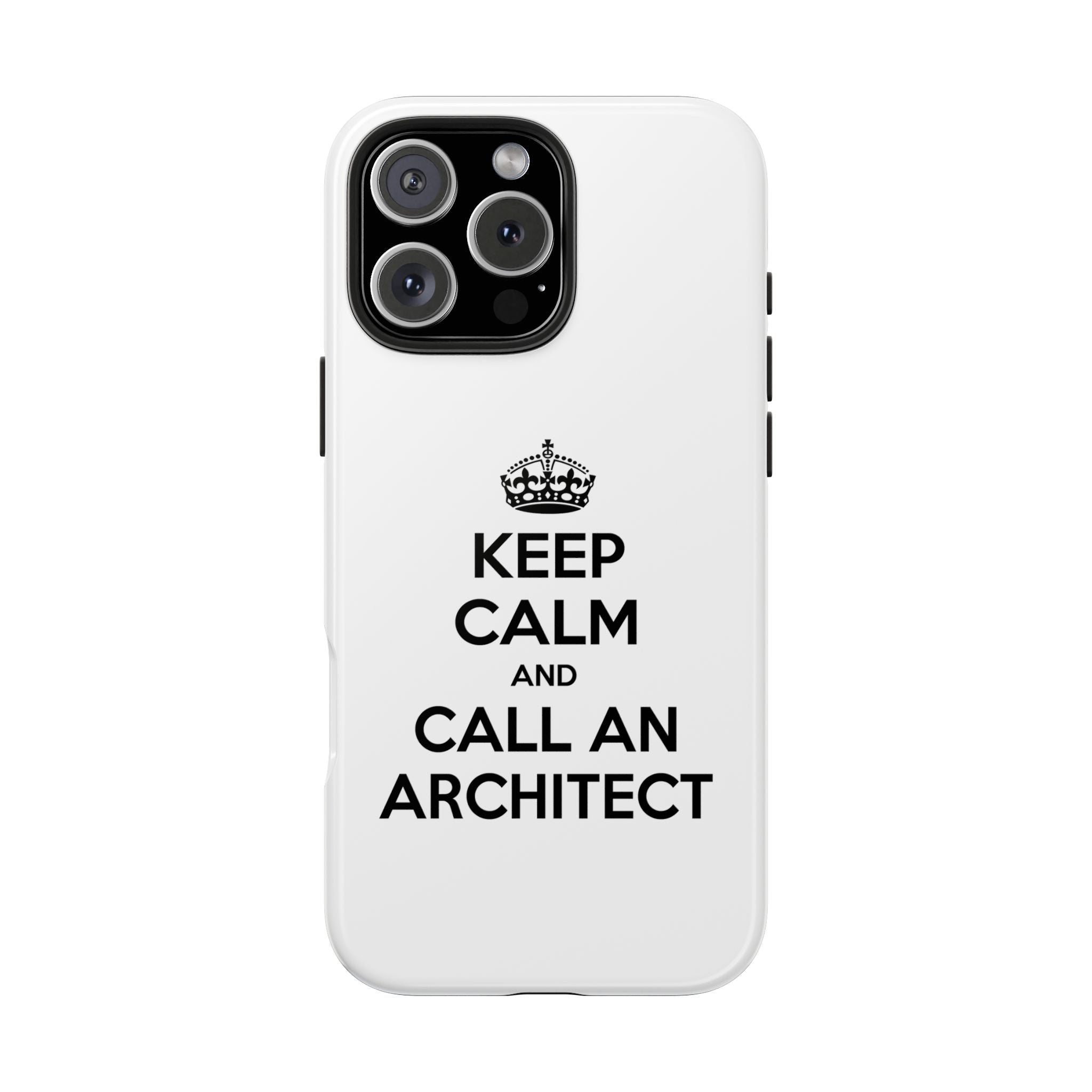 Keep Calm and Call an Architect - Tough Phone Cases